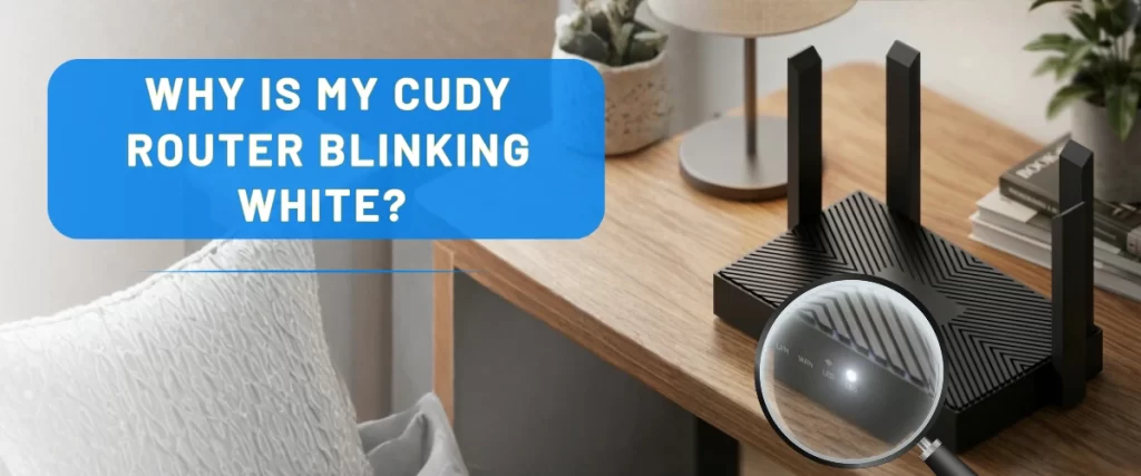 Why Is My Cudy Router Blinking White?